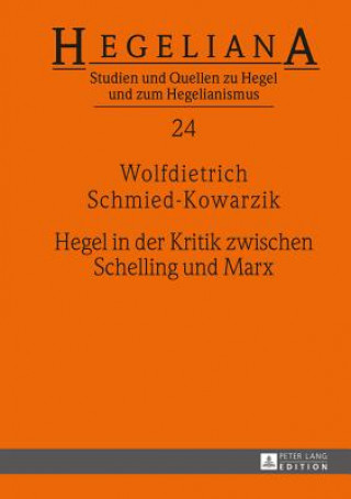 Kniha Hegel in Der Kritik Zwischen Schelling Und Marx Wolfdietrich Schmied-Kowarzik