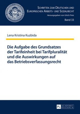 Carte Aufgabe Des Grundsatzes Der Tarifeinheit Bei Tarifpluralitat Und Die Auswirkungen Auf Das Betriebsverfassungsrecht Lena Kristina Kuzbida