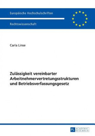 Książka Zulassigkeit Vereinbarter Arbeitnehmervertretungsstrukturen Und Betriebsverfassungsgesetz Carla Linse