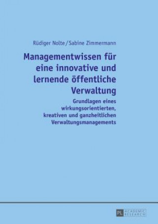 Kniha Managementwissen Fuer Eine Innovative Und Lernende Oeffentliche Verwaltung Rüdiger Nolte