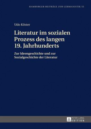 Kniha Literatur Im Sozialen Prozess Des Langen 19. Jahrhunderts Udo Köster