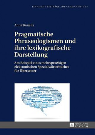 Kniha Pragmatische Phraseologismen Und Ihre Lexikografische Darstellung Anna Ruusila