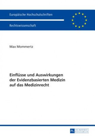 Carte Einfluesse Und Auswirkungen Der Evidenzbasierten Medizin Auf Das Medizinrecht Max Mommertz