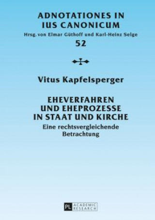 Kniha Eheverfahren Und Eheprozesse in Staat Und Kirche Vitus Kapfelsperger
