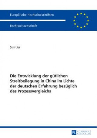 Carte Entwicklung Der Gutlichen Streitbeilegung in China Im Lichte Der Deutschen Erfahrung Bezuglich Des Prozessvergleichs Sisi Liu