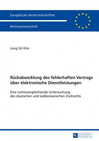 Kniha Ruckabwicklung Des Fehlerhaften Vertrags UEber Elektronische Dienstleistungen Jung Gil Kim