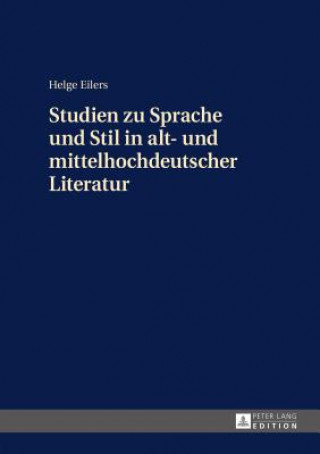 Kniha Studien Zu Sprache Und Stil in Alt- Und Mittelhochdeutscher Literatur Helge Eilers