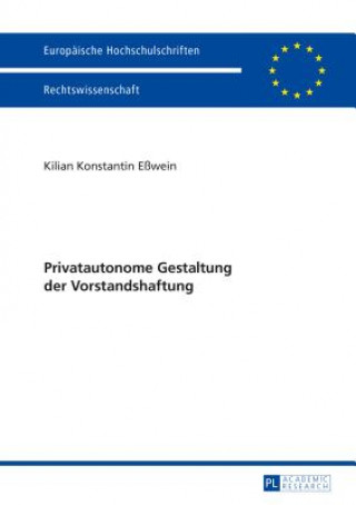 Книга Privatautonome Gestaltung Der Vorstandshaftung Kilian Konstantin Eßwein