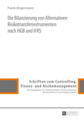 Kniha Die Bilanzierung Von Alternativen Risikotransferinstrumenten Nach Hgb Und Ifrs Frank Angermann