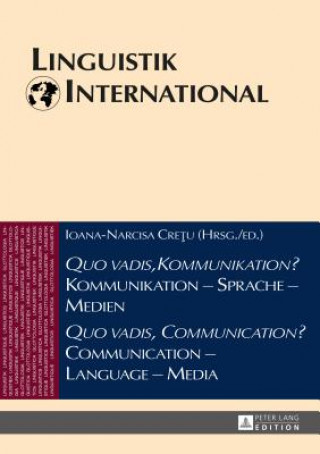 Buch "Quo Vadis, Kommunikation?" Kommunikation - Sprache - Medien / "Quo Vadis, Communication?" Communication - Language - Media Ioana-Narcisa Cretu