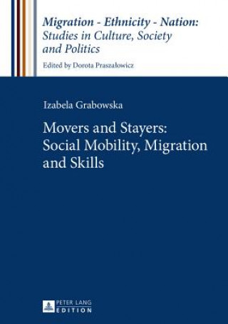 Könyv Movers and Stayers: Social Mobility, Migration and Skills Izabela Grabowska