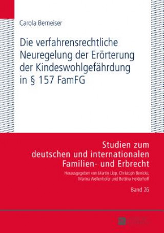 Kniha Verfahrensrechtliche Neuregelung Der Eroerterung Der Kindeswohlgefaehrdung in  157 Famfg Carola Berneiser