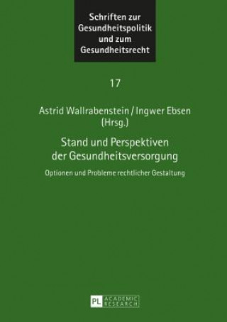 Βιβλίο Stand und Perspektiven der Gesundheitsversorgung; Optionen und Probleme rechtlicher Gestaltung Astrid Wallrabenstein