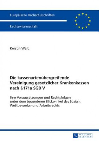 Kniha Die Kassenartenubergreifende Vereinigung Gesetzlicher Krankenkassen Nach  171a Sgb V Kerstin Weit