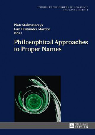 Книга Philosophical Approaches to Proper Names Piotr Stalmaszczyk