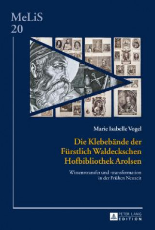 Libro Die Klebebaende Der Fuerstlich Waldeckschen Hofbibliothek Arolsen Marie Isabelle Vogel