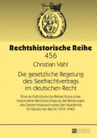 Könyv Die Gesetzliche Regelung Des Seefrachtvertrags Im Deutschen Recht Christian Vahl