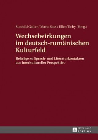 Kniha Wechselwirkungen Im Deutsch-Rumaenischen Kulturfeld Sunhild Galter