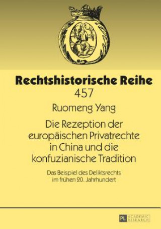 Carte Rezeption Der Europaischen Privatrechte in China Und Die Konfuzianische Tradition Ruomeng Yang