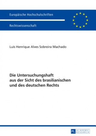 Książka Untersuchungshaft Aus Der Sicht Des Brasilianischen Und Des Deutschen Rechts Luís Henrique Alves Sobreira Machado