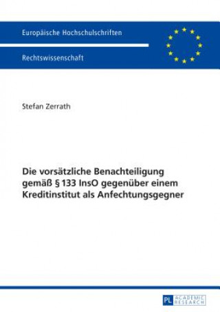 Könyv Die Vorsaetzliche Benachteiligung Gemaess  133 Inso Gegenueber Einem Kreditinstitut ALS Anfechtungsgegner Stefan Zerrath