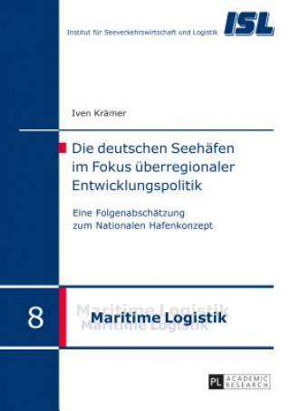 Könyv Die Deutschen Seehafen Im Fokus UEberregionaler Entwicklungspolitik Iven Krämer