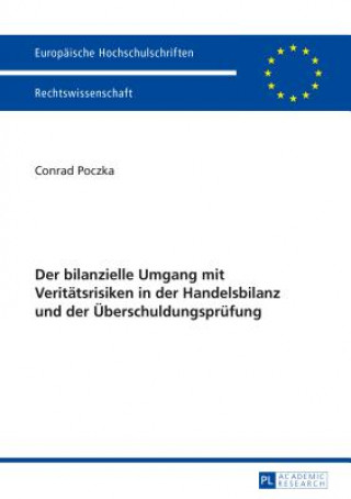 Könyv Bilanzielle Umgang Mit Veritatsrisiken in Der Handelsbilanz Und Der UEberschuldungsprufung Conrad Poczka
