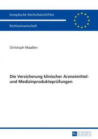 Kniha Die Versicherung Klinischer Arzneimittel- Und Medizinproduktepruefungen Christoph Maaßen
