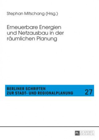 Kniha Erneuerbare Energien Und Netzausbau in Der Raeumlichen Planung Stephan Mitschang