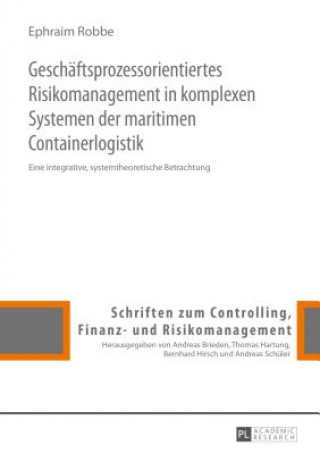 Könyv Geschaeftsprozessorientiertes Risikomanagement in Komplexen Systemen Der Maritimen Containerlogistik Ephraim Robbe