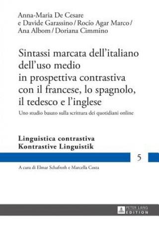 Knjiga Sintassi Marcata Dell'italiano Dell'uso Medio in Prospettiva Contrastiva Con Il Francese, Lo Spagnolo, Il Tedesco E l'Inglese Anna-Maria De Cesare