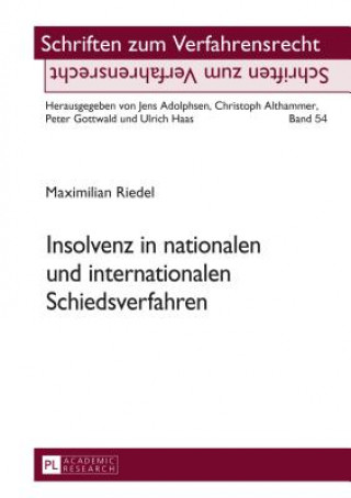 Carte Insolvenz in Nationalen Und Internationalen Schiedsverfahren Maximilian Riedel