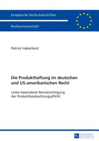 Kniha Die Produkthaftung Im Deutschen Und Us-Amerikanischen Recht Patrick Haberland