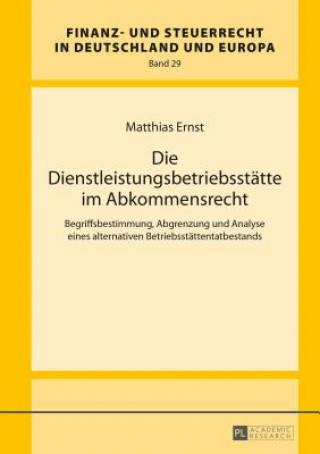 Könyv Die Dienstleistungsbetriebsstaette Im Abkommensrecht Matthias Ernst