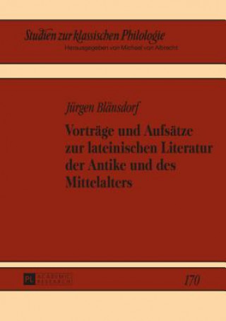 Książka Vortraege Und Aufsaetze Zur Lateinischen Literatur Der Antike Und Des Mittelalters Jürgen Blänsdorf