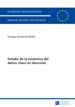 Kniha Estudio de la Semantica del Dativo Checo En Diacronia Enrique Gutiérrez Rubio