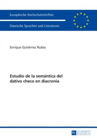 Livre Estudio de la Semantica del Dativo Checo En Diacronia Enrique Gutiérrez Rubio