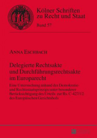 Kniha Delegierte Rechtsakte Und Durchfuehrungsrechtsakte Im Europarecht Anna Eschbach