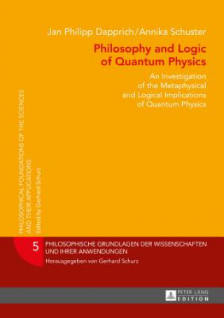 Kniha Philosophy and Logic of Quantum Physics Jan Philipp Dapprich