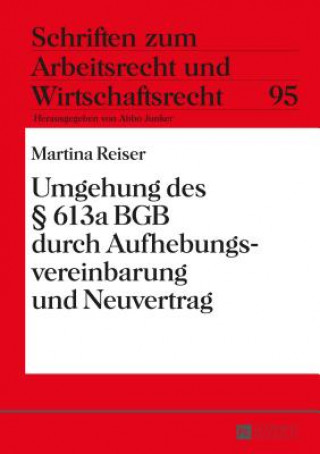 Kniha Umgehung Des  613a Bgb Durch Aufhebungsvereinbarung Und Neuvertrag Martina Reiser