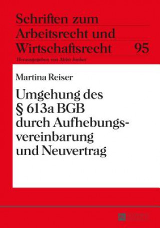 Könyv Umgehung Des  613a Bgb Durch Aufhebungsvereinbarung Und Neuvertrag Martina Reiser