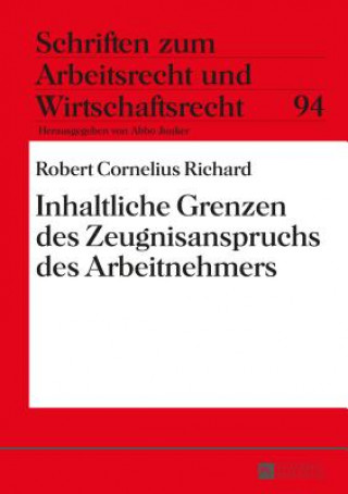 Kniha Inhaltliche Grenzen Des Zeugnisanspruchs Des Arbeitnehmers Robert Cornelius Richard