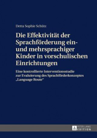 Книга Effektivitaet Der Sprachfoerderung Ein- Und Mehrsprachiger Kinder in Vorschulischen Einrichtungen Detta Sophie Schütz