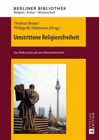 Könyv Umstrittene Religionsfreiheit; Zur Diskussion um ein Menschenrecht Thomas Brose
