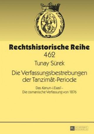 Kniha Die Verfassungsbestrebungen Der Tanzimat-Periode Tunay Sürek