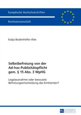 Könyv Selbstbefreiung Von Der Ad-Hoc-Publizitatspflicht Gem.  15 Abs. 3 Wphg Katja Bodenhöfer-Alte