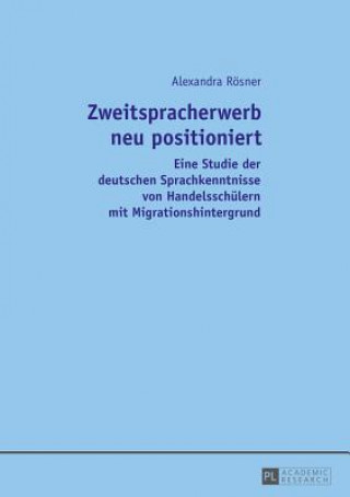 Knjiga Zweitspracherwerb Neu Positioniert Alexandra Rösner
