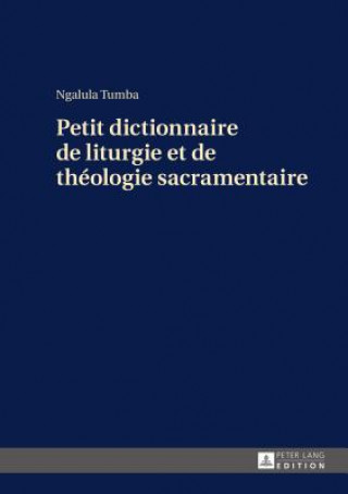 Carte Petit Dictionnaire de Liturgie Et de Theologie Sacramentaire Ngalula Tumba