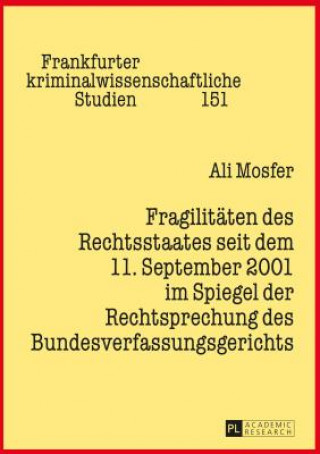 Kniha Fragilitaeten Des Rechtsstaates Seit Dem 11. September 2001 Im Spiegel Der Rechtsprechung Des Bundesverfassungsgerichts Ali Mosfer