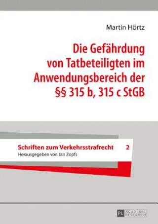 Книга Die Gefaehrdung Von Tatbeteiligten Im Anwendungsbereich Der  315 B, 315 C Stgb Martin Hörtz